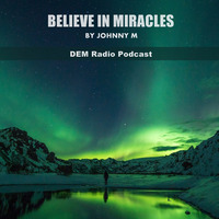 Believe In Miracles by Johnny M