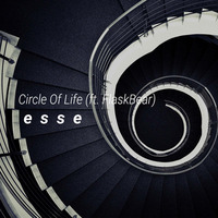 e s s e - Circle Of Life (ft. FlaskBear) by e s s e