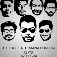 Har Ek Friend Kamina Hota Hai - (Remix) - Joy Sarker by Joy Sarker Official
