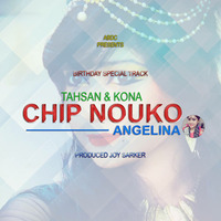 Tahsan & Kona - Chip Nouko - (Remix) - Angelina - (Produced By - Joy Sarker) by Joy Sarker Official
