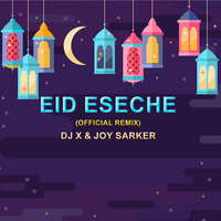 Eid Eseche - (Official Remix) - DJ X &amp; Joy Sarker by Joy Sarker Official