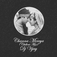 Channa Mereya Chillout Mix Dj Vijay by Dj Vijay