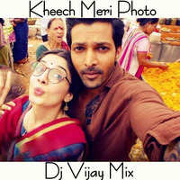 Kheech Meri Photo Dj Vijay Mix by Dj Vijay