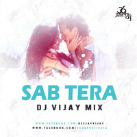 Sab Tera Dj Vijay Mix by Dj Vijay