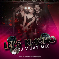 Lets Nacho (Private Edit) Dj Vijay by Dj Vijay