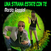 Una Strana Estate Con Te by Marzia Gaggioli
