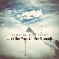 On the Way to the Summit (頂上に向かう途中) (Free Download) by Rannosuke Kazamatsuri