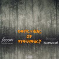 Depictions of Frequency - fuxxxer feat. Rannosuke Kazamatsuri by Rannosuke Kazamatsuri