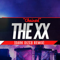 THE XX &quot;Chained&quot; (Dark Dizco Suicide Remix) by B✞Γ✞K ✪ Ш✞Ŀ✞F