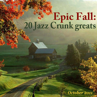 Epic Fall: 20 Jazz Crunk greats ® 2011.X by Gosh Snobo