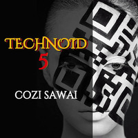 TECHNOID 5 by Cozi SAWAI