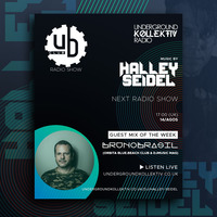 Halley Seidel - Club UB on UndergroundkollektiV - Guest Bruno Brasil by Halley Seidel - BR/RJ