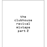 The ClubHouse Revival Part 2 (Vico Mixtape) by Vico