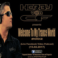Herby v@n CF - Welcome To My Trance World #002 (Facebook Live Video Podcast 15.02.2017) by Herby van CF   official