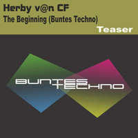 Herby v@n CF - The Beginning (Buntes Techno)-Teaser by Herby van CF   official