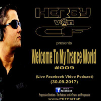 Herby v@n CF - Welcome To My Trance World #009 (Facebook Live Video Podcast 30.09.2017) by Herby van CF   official