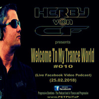 Herby v@n CF - Welcome To My Trance World #010 (Facebook Live Video Podcast 25.02.2018) by Herby van CF   official