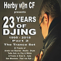 Herby v@n CF - 23 Years of Djing - Part 2 - The Trance Set by Herby van CF   official