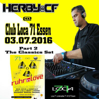 Herby@CF @ Club Loca71 Essen - Afterparty Ruhr in Love Part 2 (Classics Set 03.07.16) by Herby van CF   official