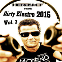 Herby@CF - Dirty Electro 2016 Vol.3 by Herby van CF   official