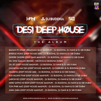 Desi Deep House 3.0 (The Album) - DJ Buddha, DJ Hani &amp; DJ Sib Dubai