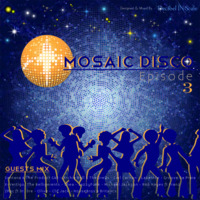 Mosaic Disco Episode 3 - October 2014 By D.I.S. by Ⓓ.Ⓘ.Ⓢ. ᵃᵏᵃ 🇾 🇦 🇸 🇸