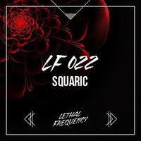 Squaric @  Lethal Frequency Podcast #022 by Squaric