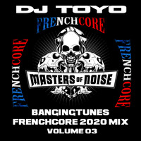 DJ Toyo - Banging Tunes (Frenchcore Mix 2020) Volume 03 by DJ Toyo