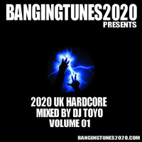BANGINGTUNES2020 Presents - 2020 UK Hardcore (Mixed By DJ Toyo) Volume 01 by DJ Toyo
