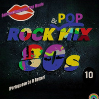 80s Rock &amp; Pop Mix 10 [Portuguese Do It Better] by Carlos Remix