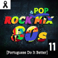 80s Rock &amp; Pop Mix 11 [Portuguese Do It Better] by Carlos Remix