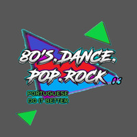80s.Dance.Rock.Pop.03 [Portuguese Do It Better] by Carlos Remix