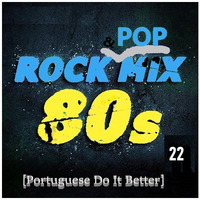 80s Rock &amp; Pop Mix 22 [Portuguese Do It Better] by Carlos Remix