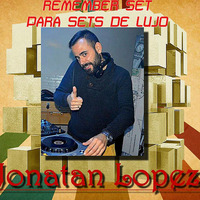 SESION SETS DE LUJO REMEMBER BY JONATAN LOPEZ by JONATAN LOPEZ DJ