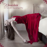 KHWAISHEIN SQUASHUP — DJ FARRUKH by DJ Farrukh