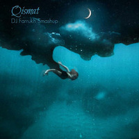 QISMAT  — DJ FARRUKH SMASHUP by DJ Farrukh