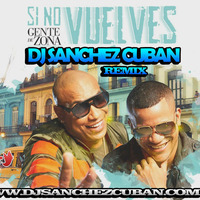 gente de zona si no vuelves Remix by dj sanchez cuban (hearthis.at) by Djsanchez Cuban