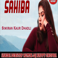 SAHIBA-SIMIRAN KAUR DHADLI-DUBSTEP REMIX-DJ HAPPY CHOPRA by DJ Happy Chopra