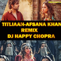 TITLIAAN -AFSANA KHAN-DJ HAPPY CHOPRA by DJ Happy Chopra