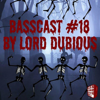 BASSCAST #18 by Lord Dubious by basscomesaveme