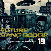 FUTURE BANG BOOGIE -Concrete District 19 Full Album Mixer by PeBe KaFeen