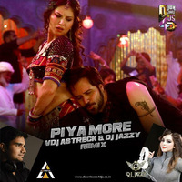 Piya More (Remix) - VDJ Astreck & Dj Jazzy by Astreck