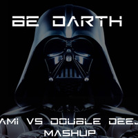 Be Darth (Akami &amp; Double Deejay SmashUp) by ΛKΛMI