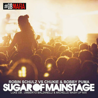 Robin Schulz Vs Chuckie &amp; Bobby Puma - Sugar Of Mainstage (Luke DB , Umberto Balzanelli &amp; Michelle Mash Up Mix) by Umberto Balzanelli