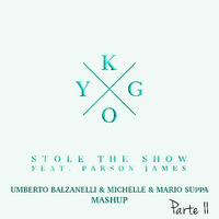 KYGO - STOLE THE SHOW  (UMBERTO BALZANELLI &amp; MICHELLE &amp; MARIO SUPPA Mashup PARTE 2 ) by Umberto Balzanelli