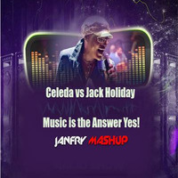 Celeda vs Jack Holiday - music is the answer Yes! (janfry MashUp) by janfry