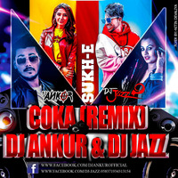 Sukh-E Muzical Doctorz - COKA (Remix) Dj Ankur & Dj Jazz by Dj Ankur
