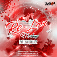 RE LOVE (MASHUP 2019) DJ ANKUR by Dj Ankur