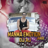 MANMA EMOTION JAAGE by DJ AJ DUBAI