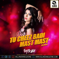 Tu Cheez Badi Hai Mast Mast (2017 Remix) - DJ Syrah by All Indian Dj Zone